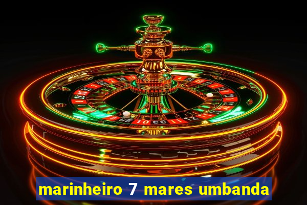 marinheiro 7 mares umbanda